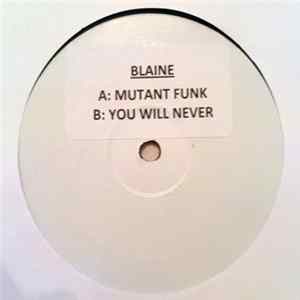 Blaine - Mutant Funk / You Will Never Album