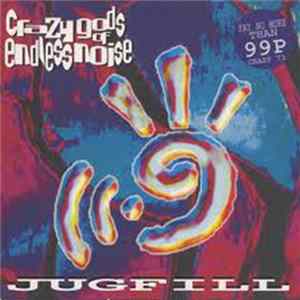 Crazy Gods Of Endless Noise - Jugfill Album