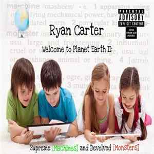 Ryan Carter - Welcome To Planet Earth 2: Supreme [Machines] And Devolved [Monsters] Album