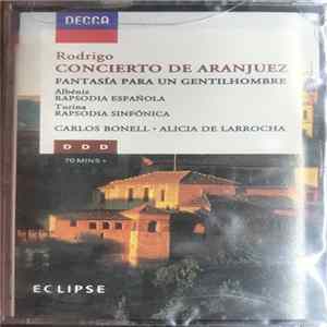 Rodrigo - Albéniz - Turina - Carlos Bonell - L'Orchestre Symphonique De Montreal - Charles Dutoit - Alicia De Larrocha - The London Philharmonic Orchestra - Rafael Frühbeck De Burgos - Concierto De Aranjuez / Fantasía Para Un Gentilhombre / Rapsodia Españ Album