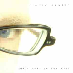 Richie Hawtin - DE9 | Closer To The Edit Album