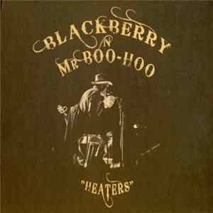 Blackberry'n Mr Boo-hoo - Heaters Album