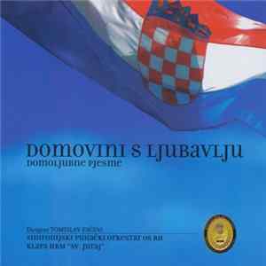 Simfonijski Puhački Orkestar OS RH, Klapa HRM "Sv. Juraj" - Domovini S Ljubavlju - Domoljubne Pjesme Album