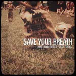 Save Your Breath - There Used To Be A Place For Us Album
