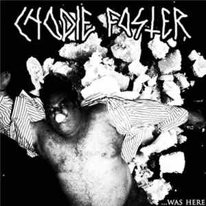 Chodie Foster - .​.​.​Was Here Album