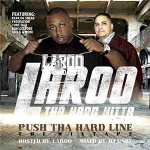 Laroo - Push Tha Hard Line The Mixtape Album