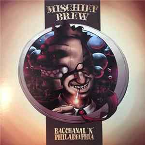 Mischief Brew - Bacchanal 'N' Philadelphia Album
