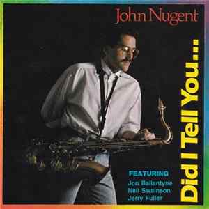John Nugent - Did I Tell You... Album