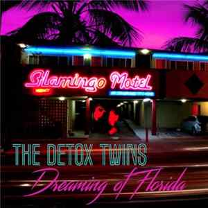 The Detox Twins - Dreaming of Florida Album