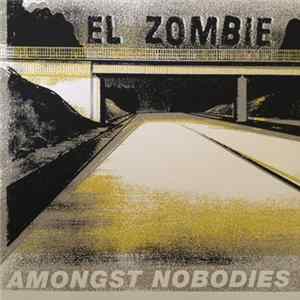 El Zombie - Amongst Nobodies Album