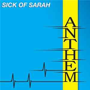 Sick Of Sarah - Anthem Album