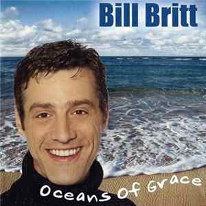 Bill Britt - Oceans Of Grace Album