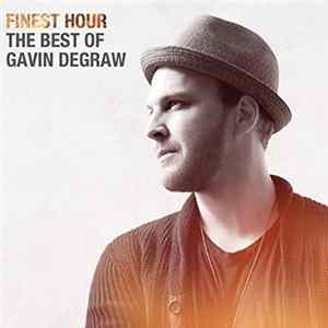 Gavin DeGraw - Finest Hour: The Best Of Gavin DeGraw Album