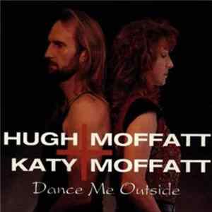 Hugh Moffatt, Katy Moffatt - Dance Me Outside Album