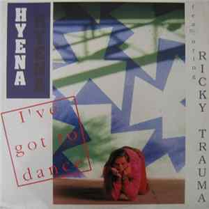 Hyena Featuring Ricky Trauma - I've Got To Dance Album