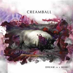 Creamball - Dream In A Bowl Album