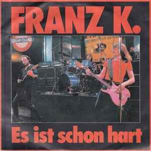 Franz K. - Es Ist Schon Hart Album