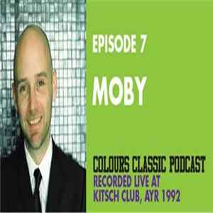 Moby - Colours Classic Podcast Episode 7: Moby (Recorded Live At The Kitsch Club, Ayr 1992) Album