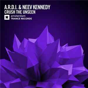 A.R.D.I. & Neev Kennedy - Crush The Unseen Album