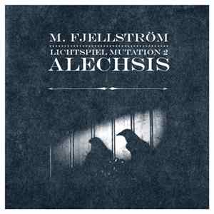 Marcus Fjellström - Lichtspiel Mutation 2 : Alechsis Album