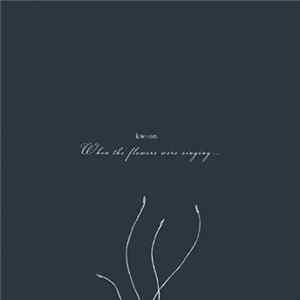Kwoon - When The Flowers Were Singing... Album