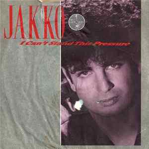 Jakko - I Can't Stand This Pressure Album