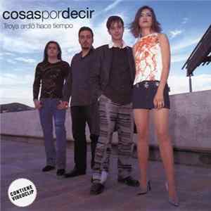 Cosas Por Decir - Troya Ardió Hace Tiempo Album