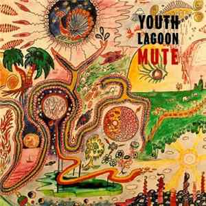 Youth Lagoon - Mute Album