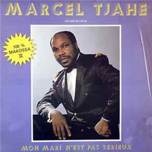Marcel Tjahe - Mon Mari N'Est Pas Serieux Album