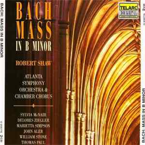 Bach, Robert Shaw, Atlanta Symphony Orchestra & Chamber Chorus, Sylvia McNair, Delores Ziegler, Marietta Simpson, John Aler, William Stone , Thomas Paul - Mass In B Minor Album