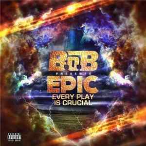 B.o.B - EPIC: Every Play Is Crucial Album