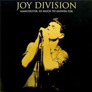 Joy Division - Manchester, So Much To Answer For Album
