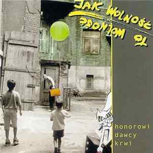Jak Wolność To Wolność - Honorowi Dawcy Krwi Album