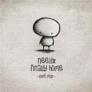 Neelix - Finally Home - Live Mix Album