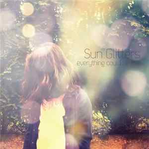 Sun Glitters - Everything Could Be Fine Album