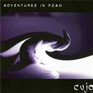 Cujo - Adventures In Foam Album