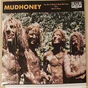 Mudhoney - You Got It (Keep It Outta My Face) b/w Burn It Clean Album