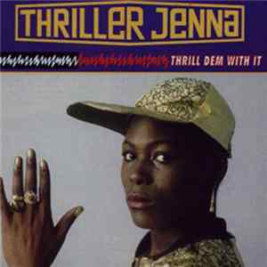 Thrill Jenna - Thrill Dem With It Album