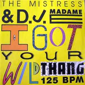 The Mistress & DJ Madame E - I Got Your Wild Thang Album