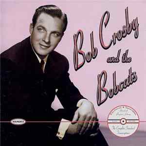 Bob Crosby And The Bobcats - The Complete Standard Transcriptions Album