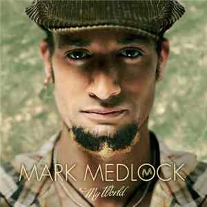 Mark Medlock - My World Album