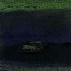 Bulletproof Nothing - Fizzle and Fade Album