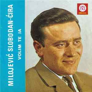 Milojević Slobodan - Ćira - Volim Te Ja Album