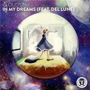 Cloudsz Feat. Del Lune - In My Dreams Album