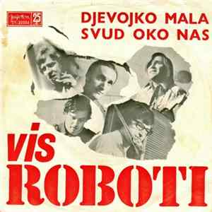 Vis Roboti - Djevojko Mala / Svud Oko Nas Album