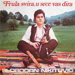 Slobodan Nikitović - Frula Svira, U Srce Vas Dira Album