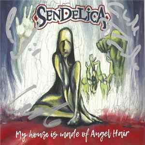 Sendelica - My House Is Made Of Angel Hair Album