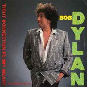 Bob Dylan - Tight Connection To My Heart (Has Anybody Seen My Love) Album