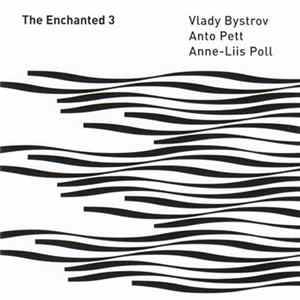 Vlady Bystrov / Anto Pett / Anne-Liis Poll - The Enchanted 3 Album