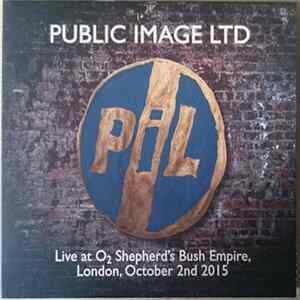 Public Image Ltd - Live at O2 Shepherd's Bush Empire, London, October 2nd 2015 Album